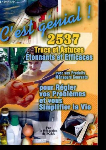 2537 trucs et astuces etonnants et efficaces pour regler vos problemes et vous simplifier la vie Books