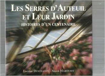 LES SERRES D'AUTEUIL ET LEUR JARDIN.: Histoires d'un centenaire Books