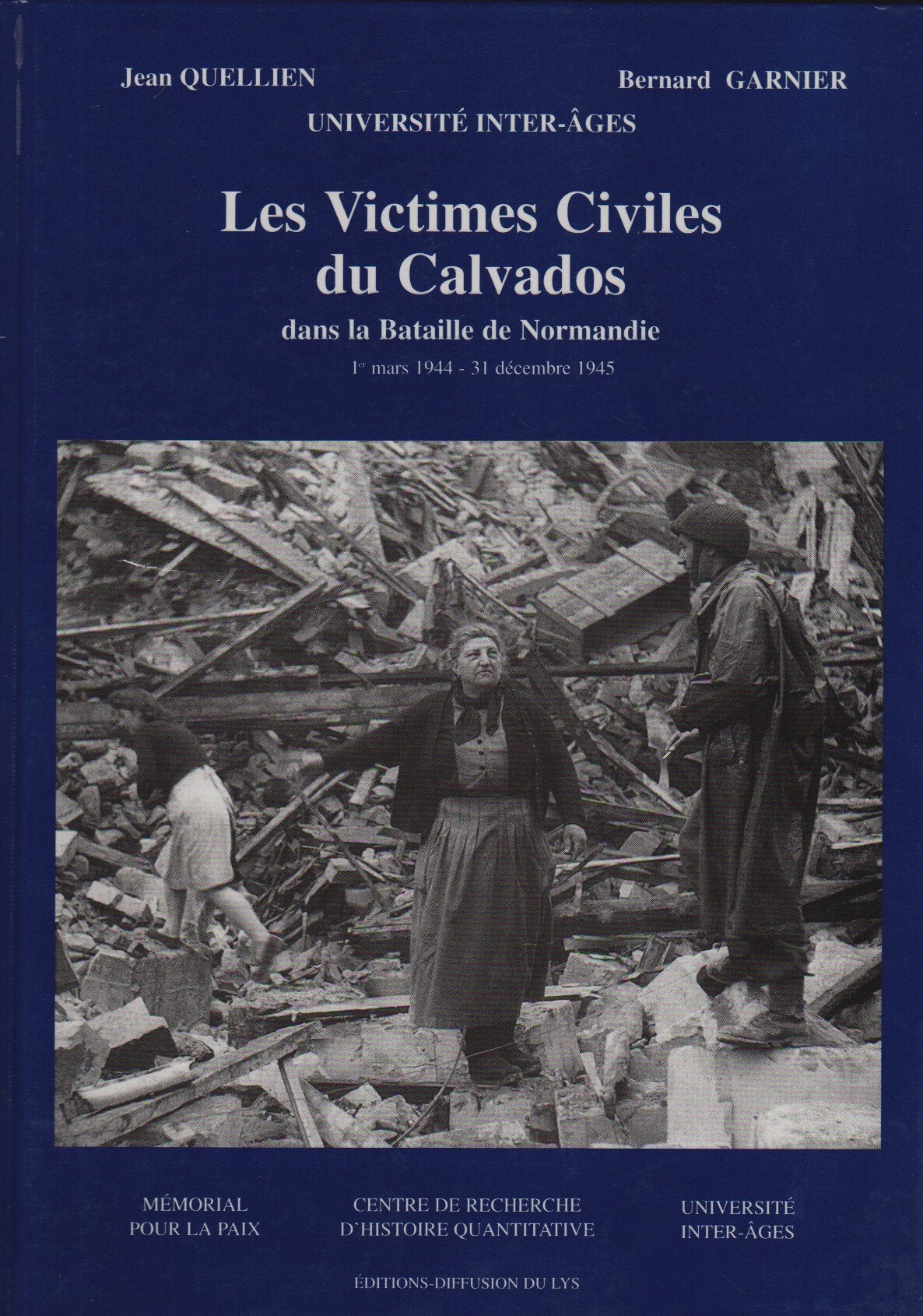 LES VICTIMES CIVILES DU CALVADOS DANS LA BATAILLE DE NORMANDIE : 1er mars 1944 31 décembre 1945 book