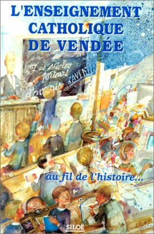 L'enseignement catholique de Vendée : au fil de l'histoire Books