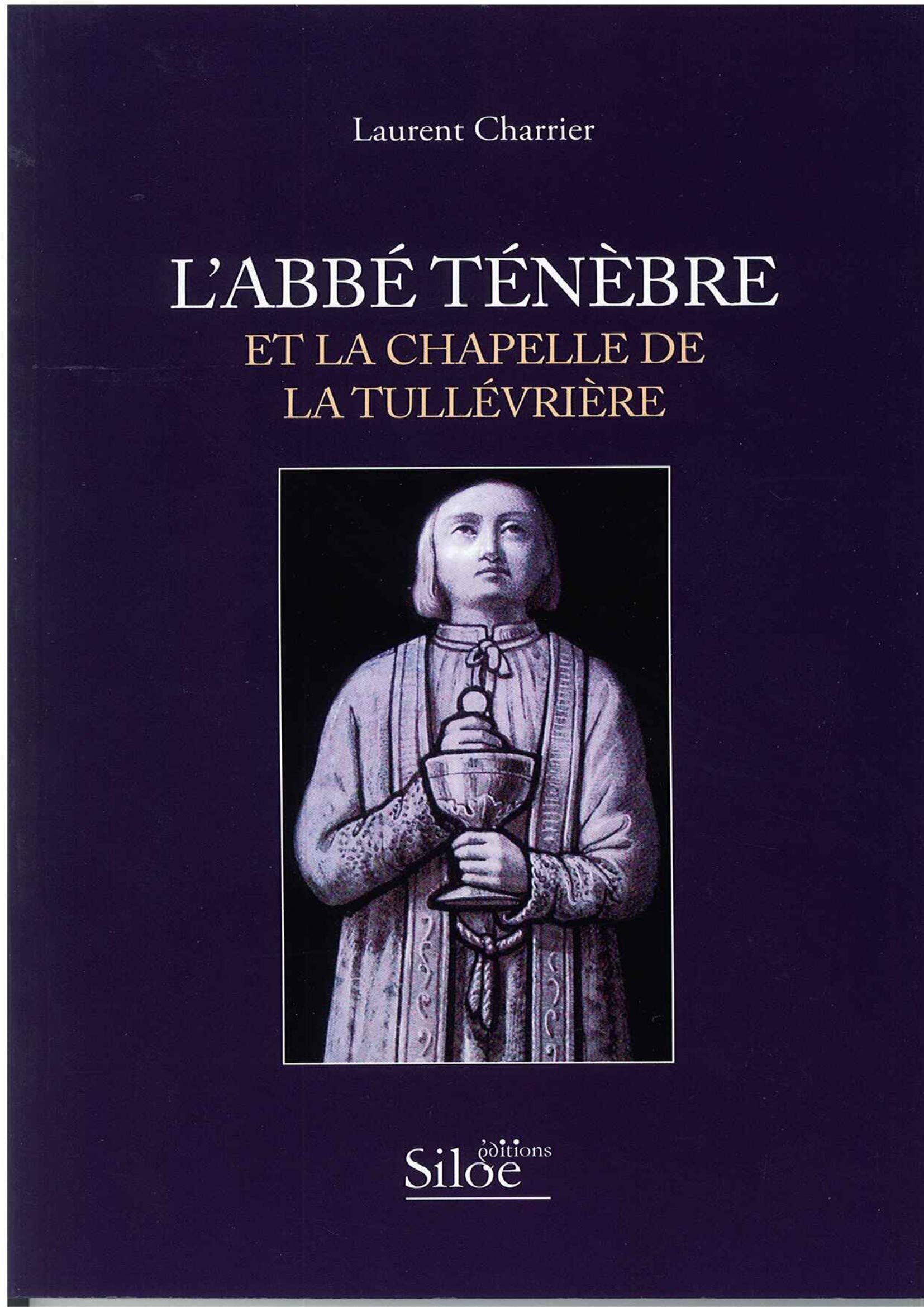 Abbe tenebre et la chapelle de la tullevriere book
