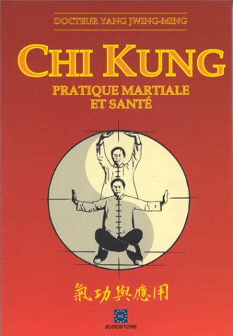 Chi Kung: Pratique martiale et santé book