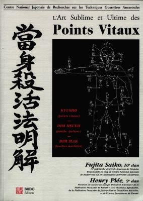 L'art sublime et ultime des points vitaux : Kyusho points vitaux, Dim Mak touches mortelles, Dim Hsueh touches poison Leisure & Fun