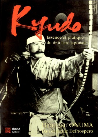 Kyudo : l'essence et la pratique du tir à l'arc japonais book
