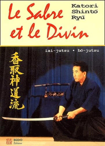 Le Sabre et le Divin Héritage spirituel de la Kotori Shinto Ryu book