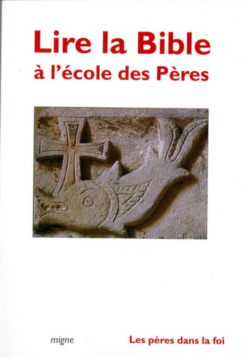 LIRE LA BIBLE À L'ÉCOLE DES PÈRES : DE JUSTIN MARTYR À S. BONAVENTURE Religion & Esotericism