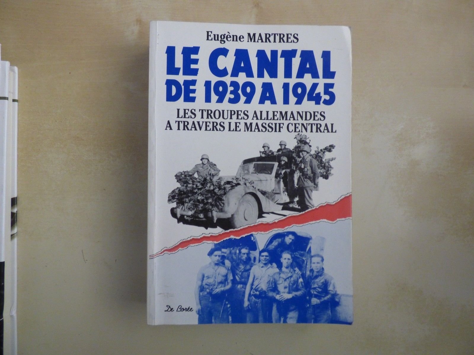 Le Cantal de 1939 à 1945 : Les troupes allemandes à travers le Massif Central book