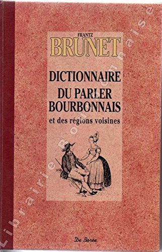 Dictionnaire du parler bourbonnais et des regions voisines Books