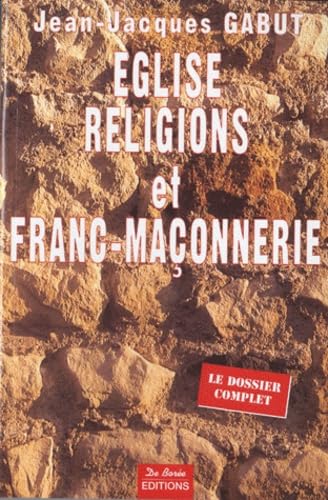 Eglise, religions et Franc-maçonnerie: Le dossier complet Books