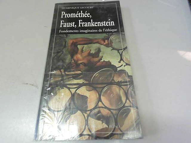 Promethée, Faust, Frankenstein : fondements imaginaires de l'éthique Books