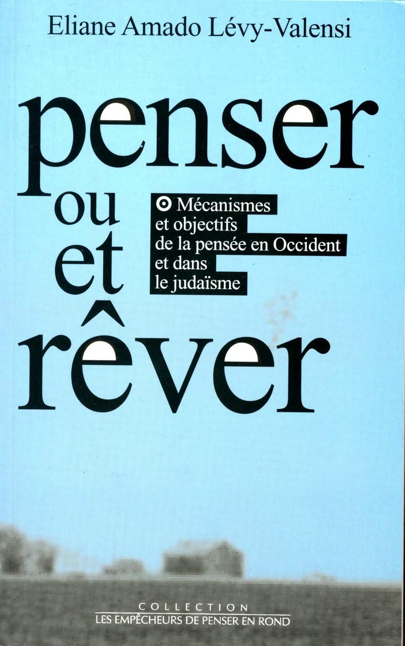 Penser ou et Rêver. Mécanismes et objectifs de la pensée en Occident et dans le judaïsme book
