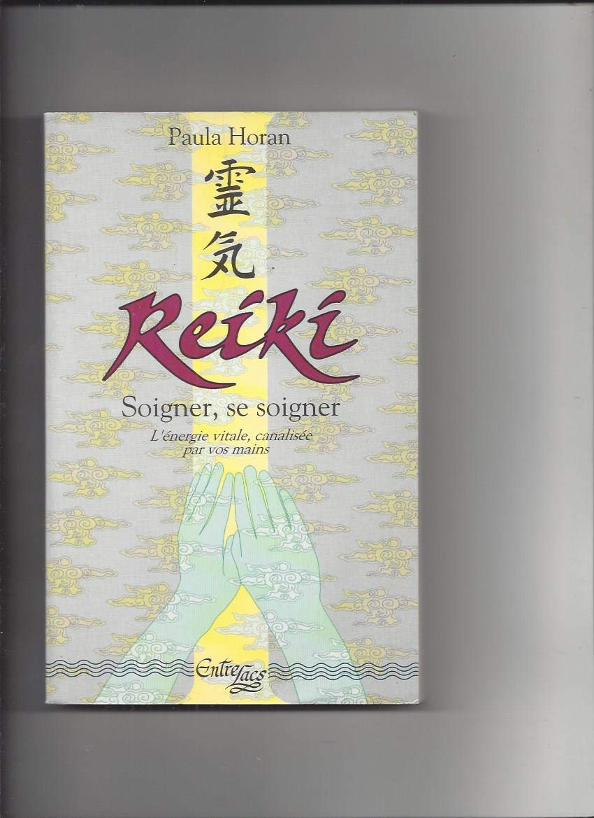 Reiki: Soigner, se soigner, l'énergie vitale, canalisée par vos mains Books