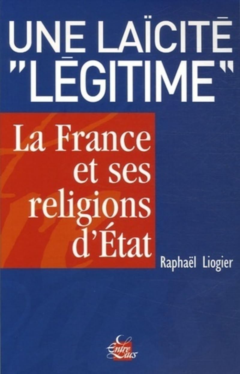 Une laïcité "légitime" - La France et ses religions d'Etat book