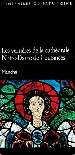 Les verrières de la cathédrale Notre-Dame de Coutances : Manche Architecture