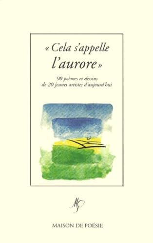 Cela s'appelle l'aurore : 90 poèmes et dessins de 20 jeunes artistes d'aujourd'hui book