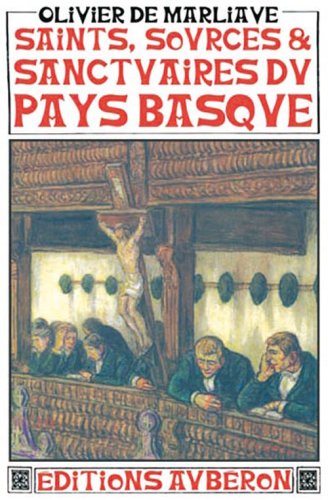 Saints, sources et sanctuaires du Pays basque Religion & Esotericism