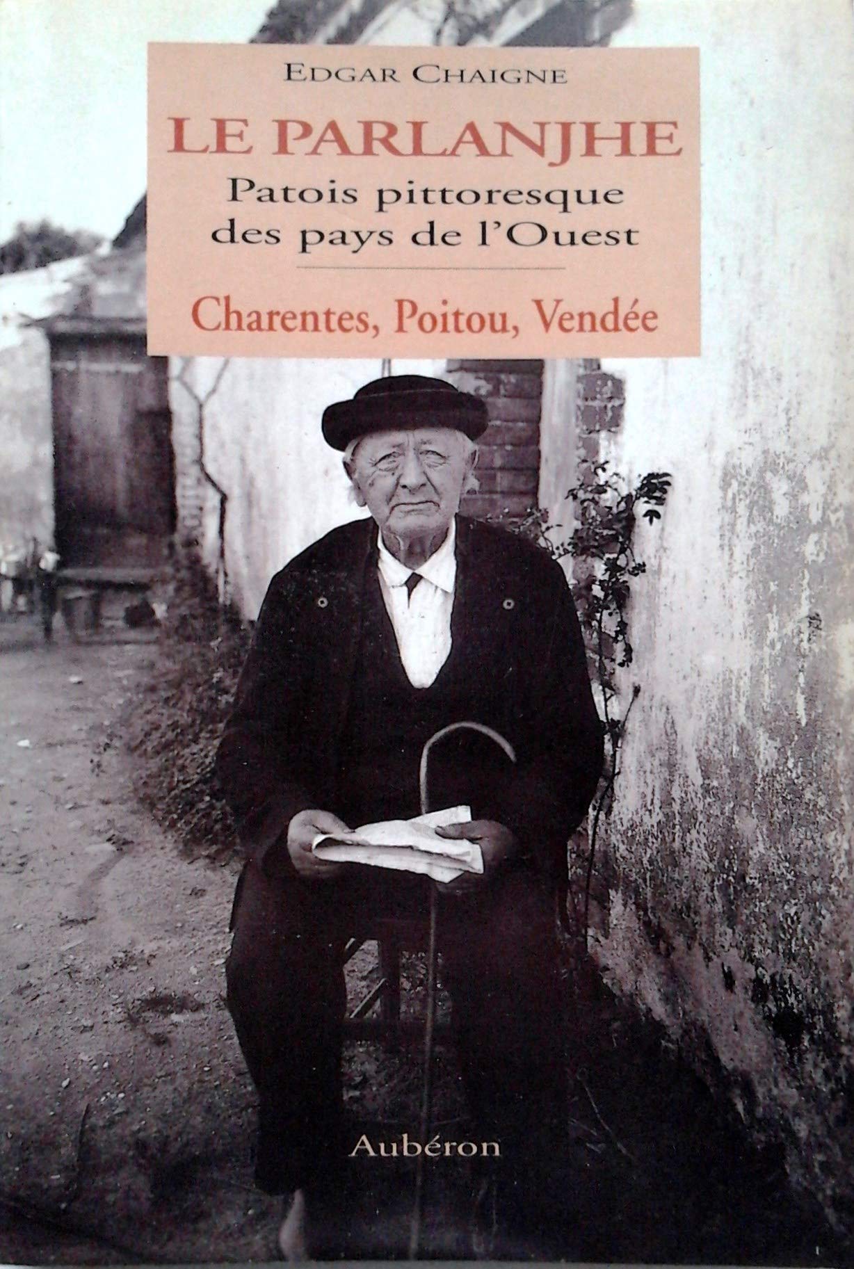 Le parlanjhe : patois pittoresque des pays de l'Ouest : Charentes, Poitou, Vendée Contemporary literature