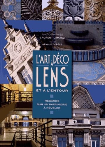 L'Art déco à Lens et à l'entour: Regards sur un patrimoine à révéler Books