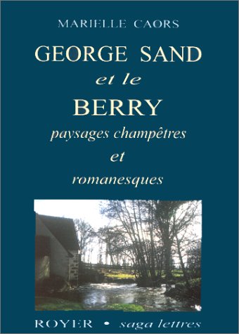 George Sand et le Berry: Paysages champêtres et romanesques Books