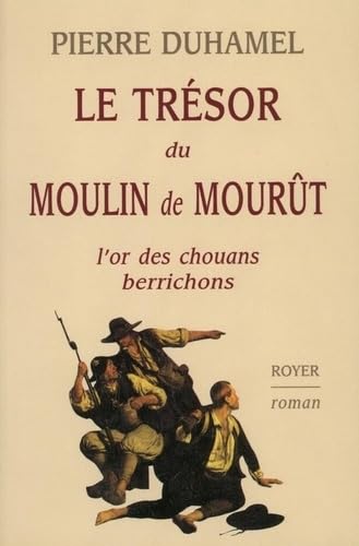 Le Trésor du Moulin de Mourût: L'or des chouans berrichons book