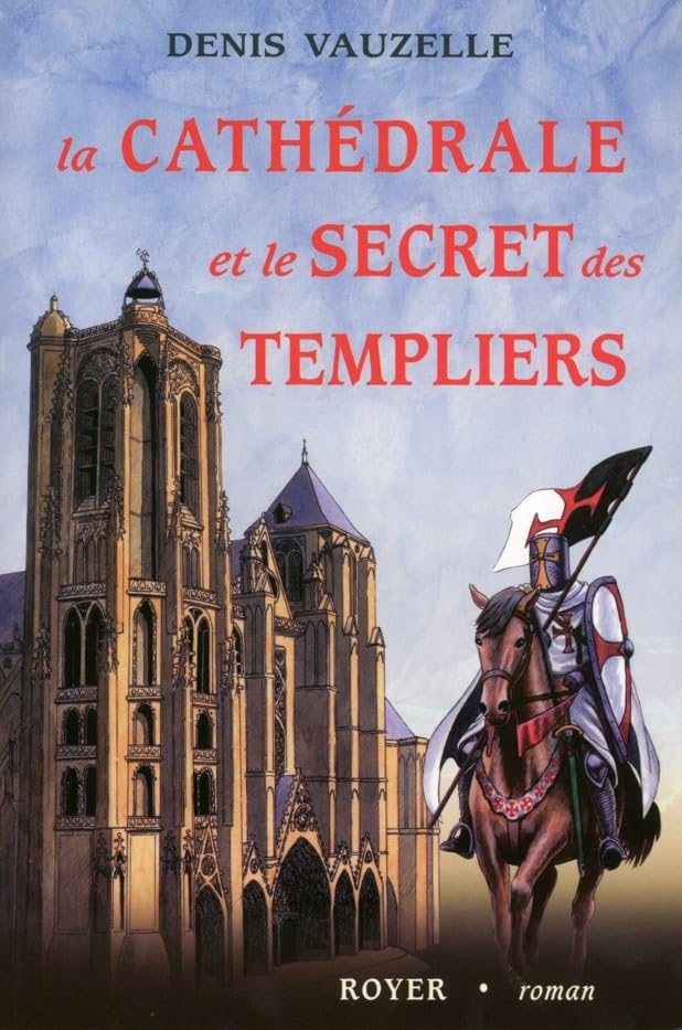 La cathédrale et le secret des templiers Classics