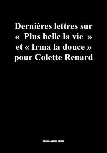 Dernières lettres sur "Plus belle la vie" et "Irma la douce" pour Colette Renard book