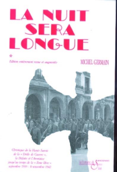 La nuit sera longue: Tome 1, La nuit sera longue, la " Drôle de Guerre ", de la Défaite et l'Armistice jusqu'au temps de la " Zone libre ", septembre 1939-8 novembre 1942 Politics & History