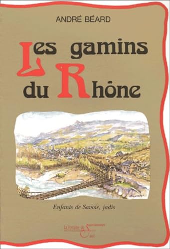 Les Gamins Du Rhone. Enfants De Savoie, Jadis Books