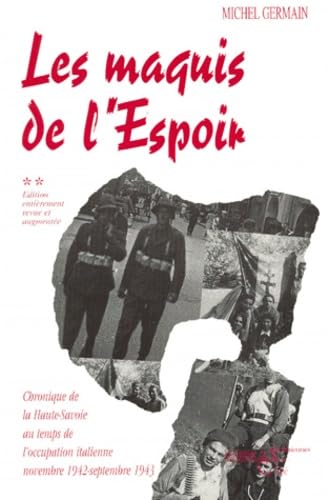 Chronique de la Haute-Savoie pendant la Deuxième Guerre mondiale: Tome 2, Le maquis de l'espoir, au temps de l'occupation italienne, novembre 1942-septembre 1943 Books