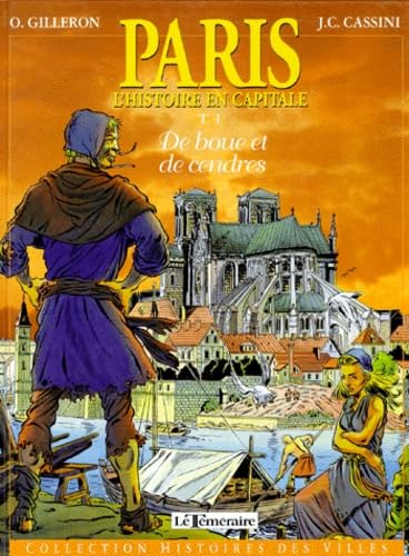 Paris. Tome 1, L'Histoire En Capitale, De Boue Et De Cendres Books