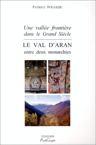 Le val d'Aran entre deux monarchies : une vallée frontière dans le Grand Siècle book