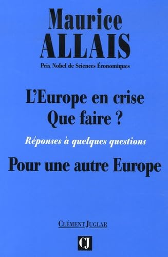 L'Europe en crise, que faire ?: Réponses à quelques questions, pour une autre europe Books