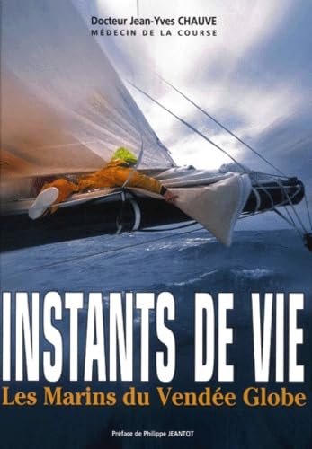 Instants De Vie. Les Marins Du Vendee Globe Books