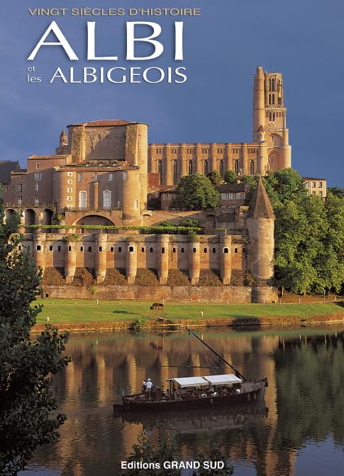 ALBI et les ALBIGEOIS Vingt siècles d'histoire Politics & History