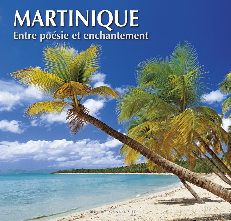 MARTINIQUE Entre poésie et enchantement book