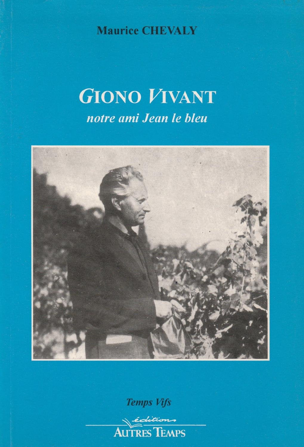 Giono vivant: Notre ami Jean le Bleu Books