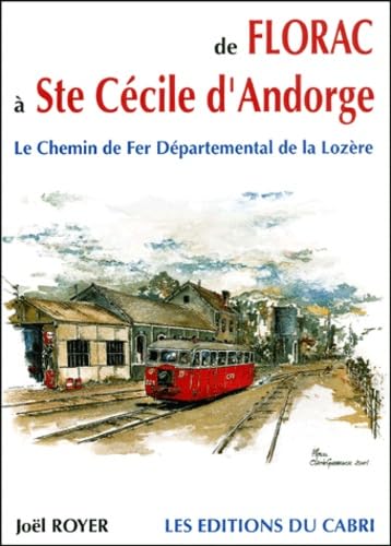 De Florac A Ste Cecile D'Andorge. Le Chemin De Fer Departemental De La Lozere book
