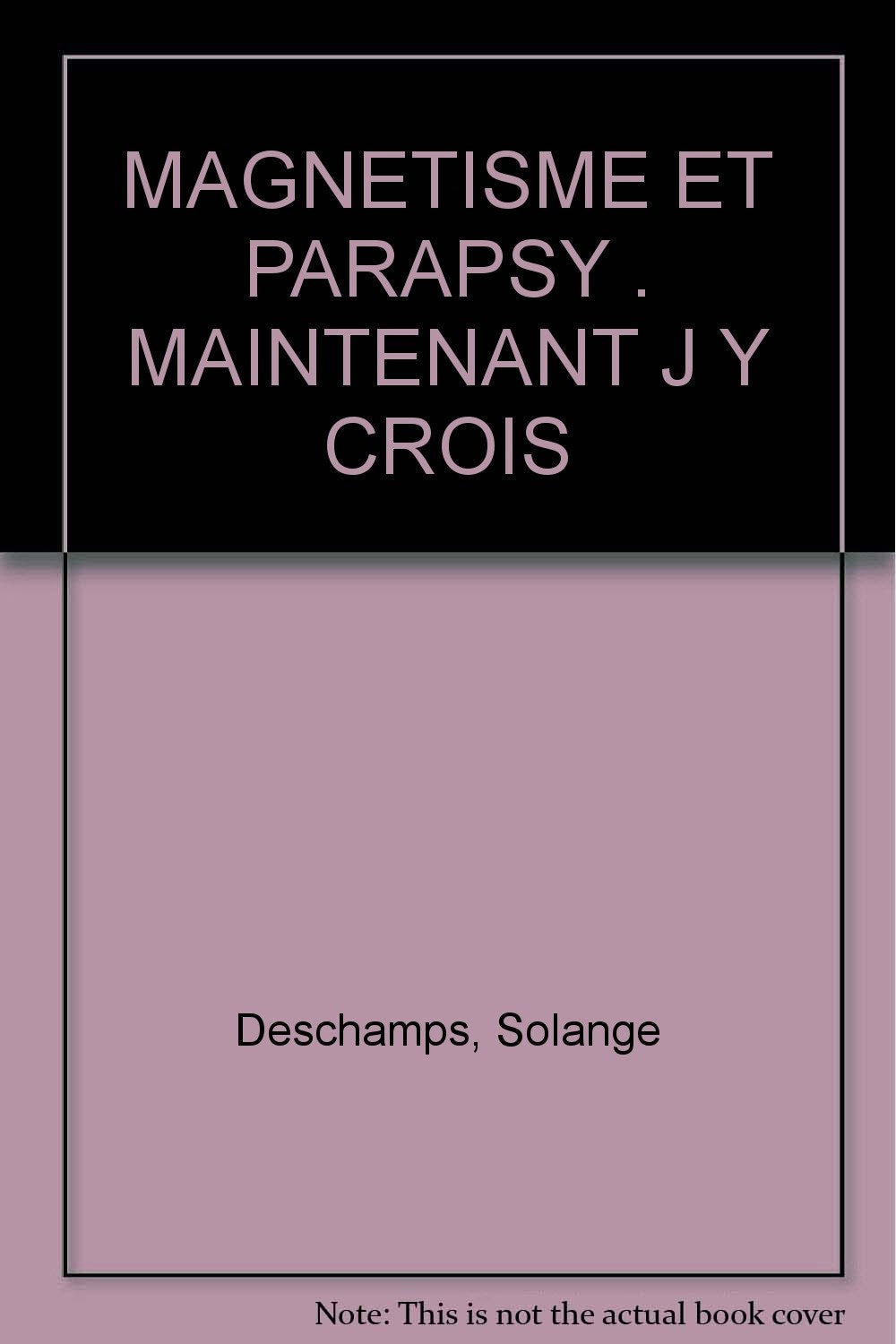 Magnetisme Et Parapsy : Maintenant J Y Crois Books