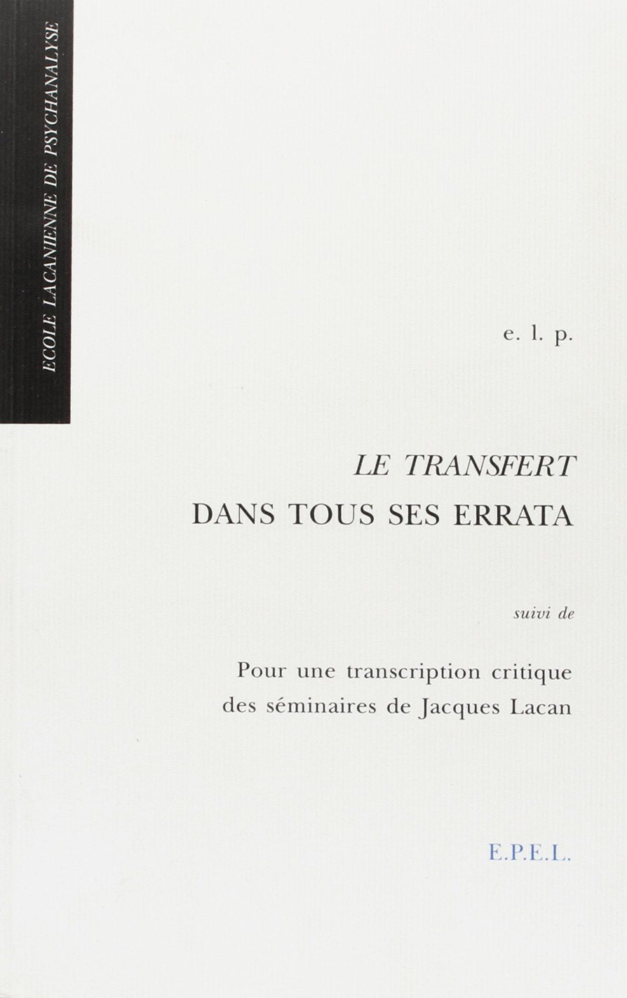 Le Transfert dans tous ses errata. Pour une transcription critique des séminaires de Jacques Lacan : actes Psychology