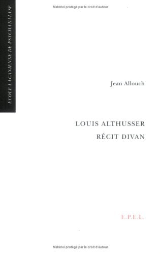 Louis Althusser, récit divan : lettre ouverte à Clément Rosset à propos de ses notes sur Louis Althusser Psychology