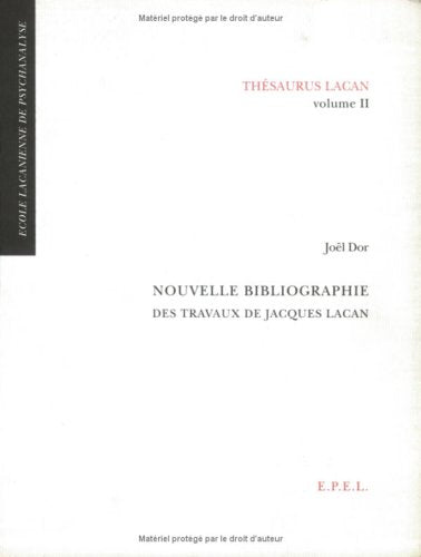 Thésaurus Lacan: Volume 2 : Nouvelle bibliographie des travaux de Jacques Lacan book