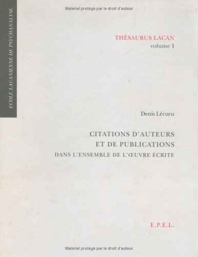 Thesaurus Lacan : Volume 1 : Citations d'auteurs et de publications dans l'ensemble de l'oeuvre écrite book