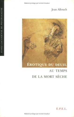EROTIQUE DU DEUIL AU TEMPS DE LA MORT SECHE Psychology