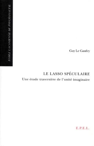Le lasso spéculaire: une étude traversière de l'unité imaginaire book