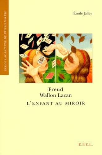 Freud, Wallon, Lacan l'enfant au miroir Books