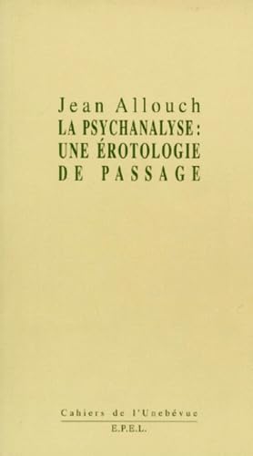 Érotologie analytique Tome 1: La psychanalyse, une érotologie de passage Books