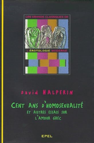 CENT ANS D' HOMOSEXUALITE (0000): Et autres essais sur l'amour grec Psychology