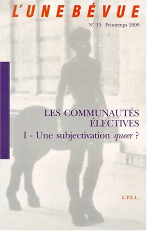 L'Unebevue N°15 : les communautés electives I. Une subjectivivation queer? book