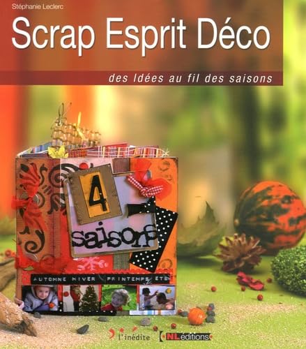 Scrap Esprit Déco: Des idées au fil des saisons book