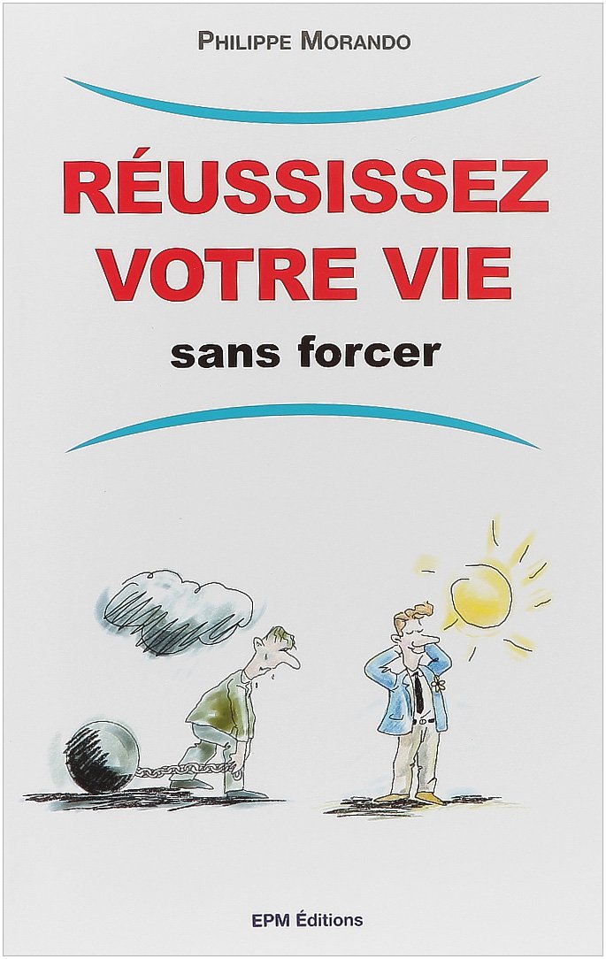 Réussissez votre vie sans forcer book